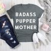 Badass Pupper Mother Shirt