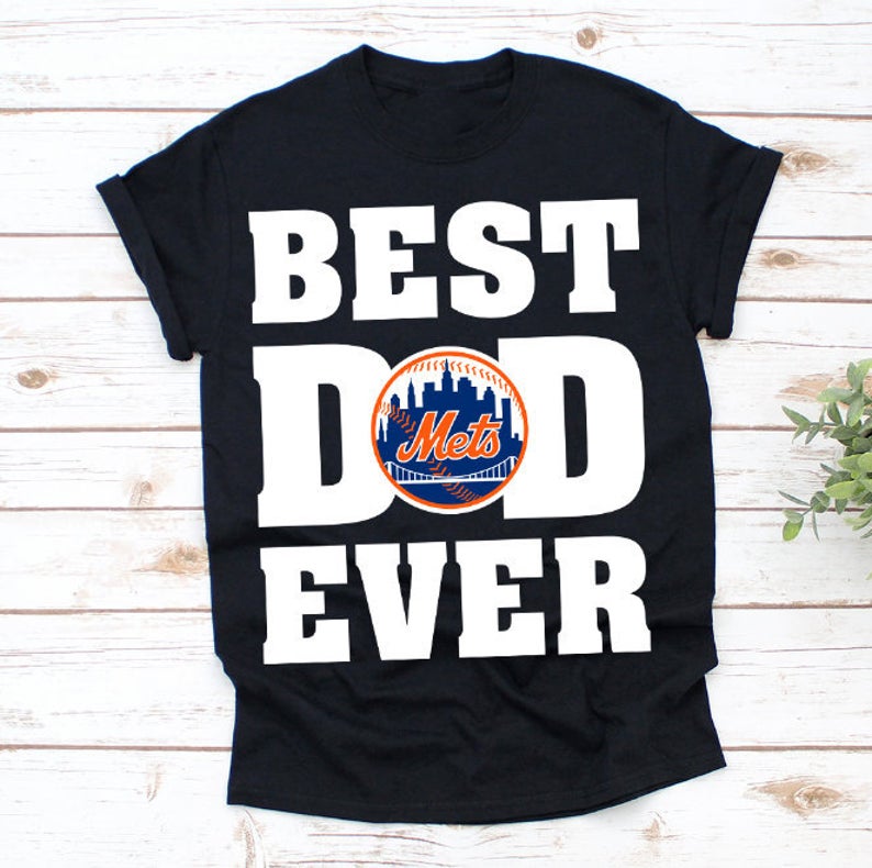 best dad ever mets shirt