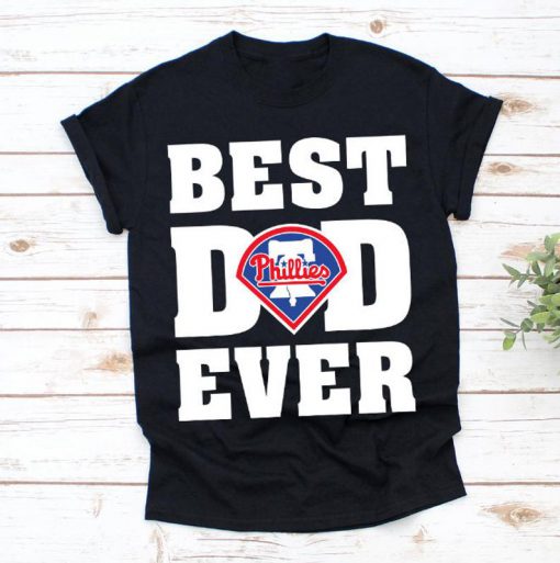 Best Dad Ever Philadelphia Phillies Baseball Team Shirt,