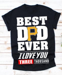 Best Dad Ever Pittsburgh Pirates Baseball Team Shirt