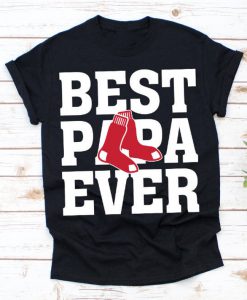 Best Papa Ever Boston Red Sox Baseball Team Shirt
