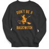 Don't be a Basic Witch - Halloween Sweatshirt