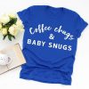 Mom Gift Shirt, Coffee Chugs And Baby Snugs Gift T Shirt