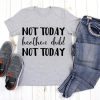Not Today Heathen Child Not Today, Mom Life Shirt