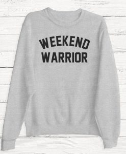 Weekend Warrior Sweatshirt