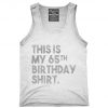 Funny 65th Birthday Gifts - This is my 65th Birthday Tank top