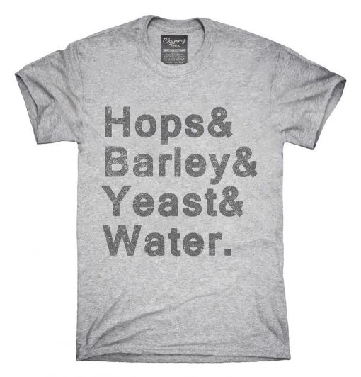 Hops And Barley And Yeast And Water T-Shirt