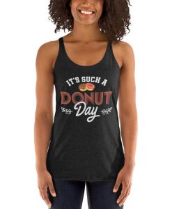 Women's Donut Shirt. It's Such A Donut Day Tanktop