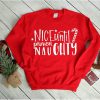 Christmas Sweatshirt, Nice until proven Naughty