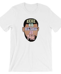 Drake Keke KB Resha JT ME Unisex T-Shirt