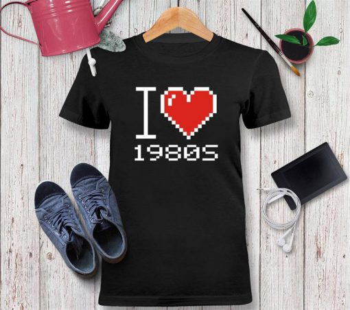 I love 1980s pixelated Tshirt, Age Shirt, Funny Shirt, Age Tshirt