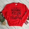 I'm only a morning person on Christmas Tshirt