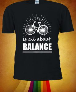 Life Is All About Balance Tshirt