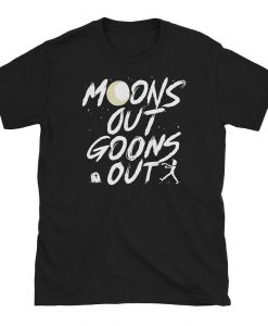 Moons Out Goons Out T-Shirt