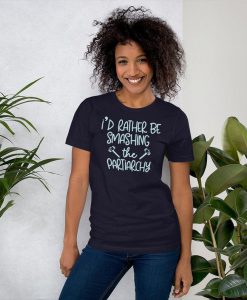 Feminist Shirt, I'd Rather Be SMASHING The PATRIARCHY, Protest Shirt