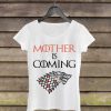 Mother is Coming Woman Shirt