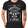 Greatest Ever Dads Wear this Tshirt Comedy Gifts For Dad Step Dads Fathers Day And Birthday Celebrate The Superhero In Your Family T-Shirts