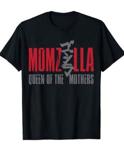Momzilla King Of The Mothers Day Movie Gifts For Mum Step Mothers Day And Birthday Celebrate The Superhero In Your Family T-Shirts