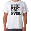 Best Dad Ever Father T-shirt