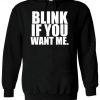 Blink If You Want Me Tumblr Slogan Hoodie