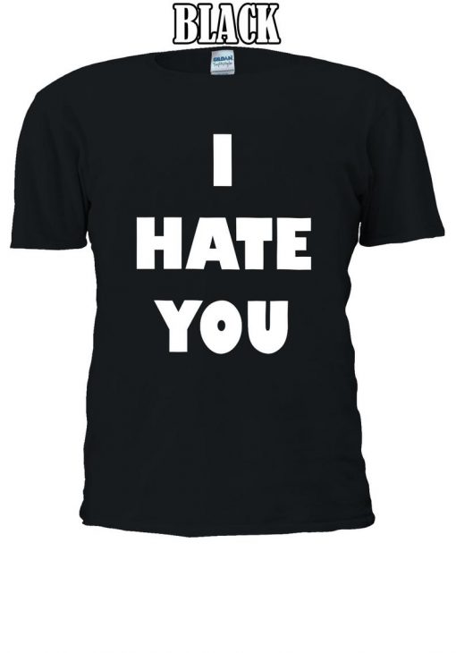 I Hate You Slogan T-shirt