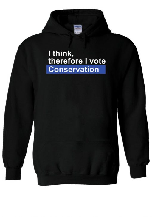 I Think Therefore I Vote Conservation Hoodie