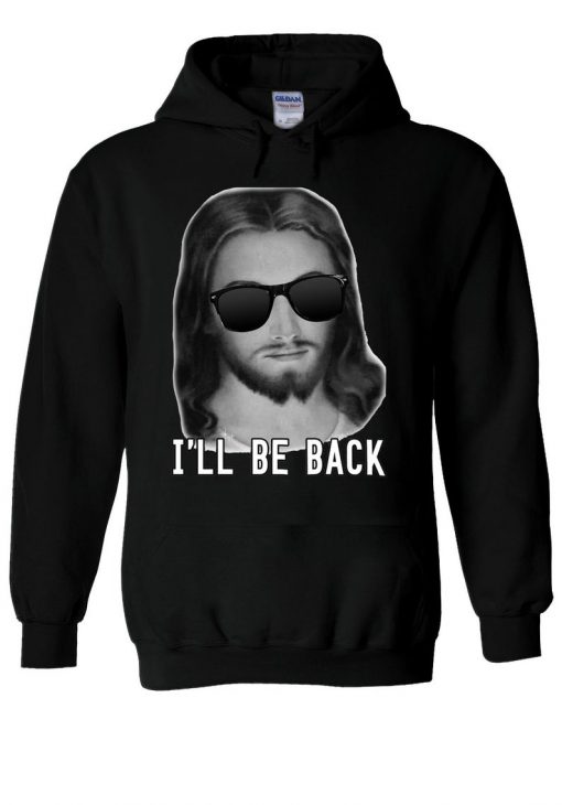 I'll Be Back Jesus With Sun Glasses Hoodie