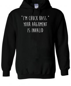 I'm Chuck Bass Your Argument Is Invalid Hoodie