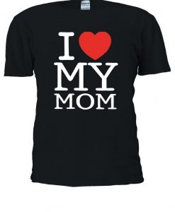 Mothers Day I Love My Mom Heart T-shirt