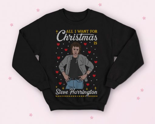 All I Want For Christmas Is Steve Harrington Christmas Sweater Jumper Funny Stranger Unisex