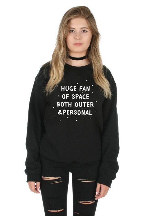 Huge Fan Of Space Both Outer and Personal Sweatshirt