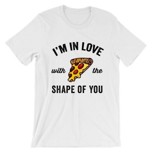I’m In Love With The Shape Of You T-Shirt