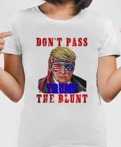 Don't Pass Trump The Blunt Shirt, Trump 2020 Election Shirt, Political Shirt, Anti Trump Liberal Shirt