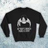 Every You Every Me Brian Molko Rock Band My Body's Broken Unofficial Unisex Sweatshirt