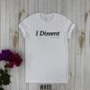 I Dissent - RBG Tshirt