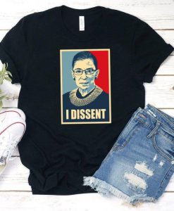 I Dissent T-Shirt Ruth Bader Ginsberg T-Shirt,Fight For The Things You Care About Shirt