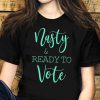 Nasty and Ready to Vote T-Shirt, Women's Vote Shirt, Political Shirt, Feminist Shirt, 2020 Election Shirt