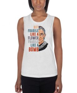 Not Fragile Like a Flower Fragile Like a Bomb Shirt, RBG Women's Rights Activists & Feminists who Love Ruth Bader Ginsburg, Lady's tank