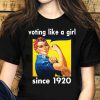 Voting like a girl since 1920 T-Shirt, Celebrating 100 Years of 19th Amendment Women's Right to Vote, Women's Vote Shirt