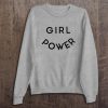 Girl Power Sweatshirt - Feminism - Empowerment - Women's March - Women's Rights - Girl Power - Equality - Feminist