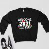 Happy 2021 Shirt, Hello 21 Shirt, New Year 2021 Sweatshirt