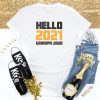 Hello 2021 New Year T-Shirt- Unisex- New Years Eve- New Years Day- New Years Shirt- Graphic T-Shirt- Funny- 2020- 2021. Party Shirt