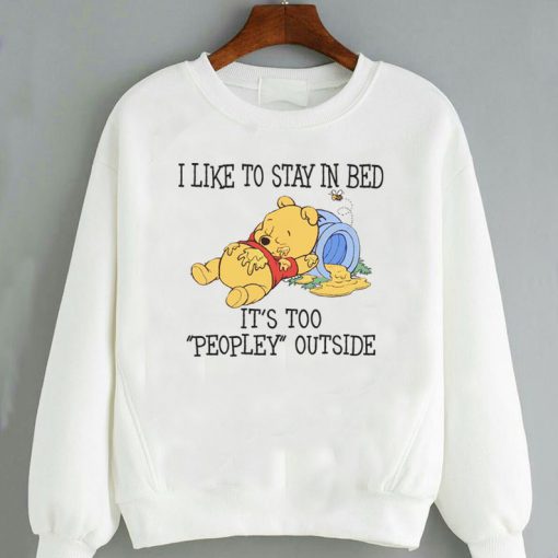 I Like To Stay In Bed Pooh Shirt, Winnie the Pooh Sweatshirt