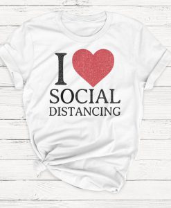 I Love Social Distance Shirt, Quarantine Shirt, Cute Tshirt, Introvert, Unisex Crewneck Shirt, Funny T-shirt, Vintage, Work from Home