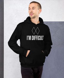 I'm Difficult Hoodie