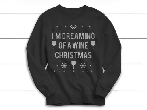 I'm Dreaming of a Wine Christmas, Christmas Sweater, Christmas Shirt, Women's Christmas Sweater, Christmas, Ugly Christmas Sweater