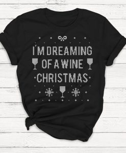 I'm Dreaming of a Wine Christmas Shirt, Christmas Shirt, Funny Shirt, Women's Graphic Tee, Christmas, Wine, Alcohol, Vodka, Ugly Christmas