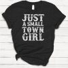 Just a Small Town Girl T-shirt, Ladies Unisex Crewneck Shirt, Rodeo, Western, Cowboy, Cute Tshirt, Vintage, Retro, Gift, Funny T-shirt