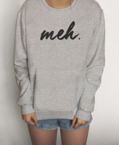MEH - Don't Care Sweatshirt Sweater Women Crewneck Men Fleece Tee Shirts Hipster