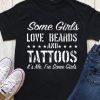 Some Girls Love Beards And Tattoos It's Me I'm Some Girls Shirt